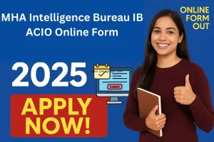 Read more about the article MHA Intelligence Bureau IB ACIO Online Form 2025