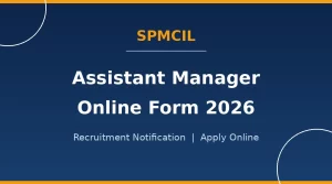 Read more about the article SPMCIL Assistant Manager Online Form 2026